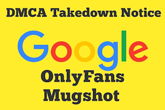professional dmca takedown for google,onlyfans  mugshot sites