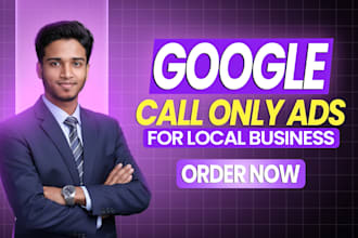 create high converting google call ads and lead campaigns for local business