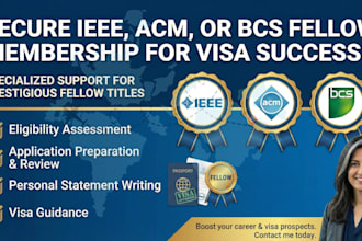 assist you in securing ieee acm, and bcs fellow memberships to support your visa