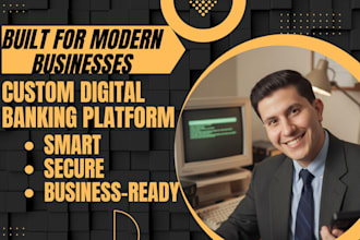 develop a custom digital banking system for your business