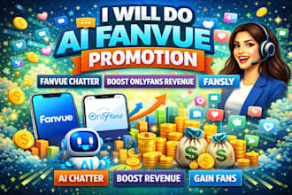 do ai fanvue promotion fanvue chatter, boost onlyfans revenue, fansly promotion
