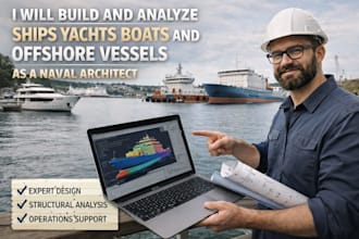 build and analyze ships yachts boats and offshore vessels as a naval architect