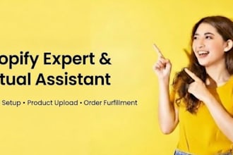 be your shopify virtual assistant, upload products, fulfill orders