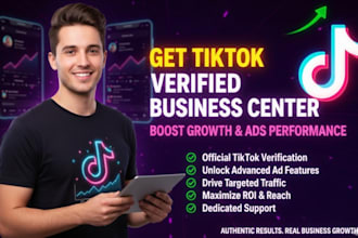 do get tiktok verified business center, boost growth , ads performance