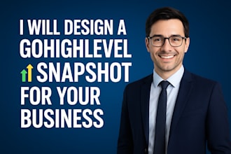 design a gohighlevel snapshot for your business