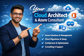 be your cloud architect, consultant and azure administrator