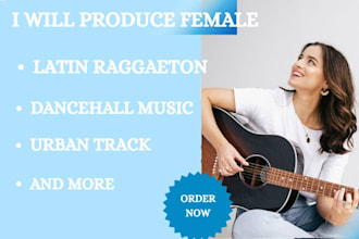 produce female latin reggaetón, trap, dancehall, music and urban track