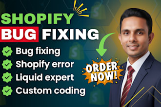 fix shopify bugs, liquid code errors, html css issues as an expert