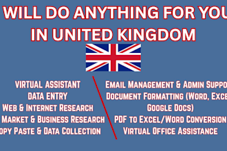 do anything for you in united kingdom be your virtual assistant, data entry