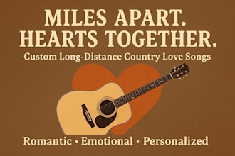 write a heartfelt long distance relationship country song