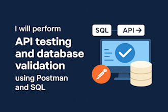 perform API testing and database validation using postman and sql