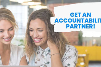 be your accountability partner, life coach, business mentor for focus and growth