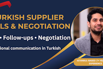 call, follow up, and negotiate with turkish suppliers for you