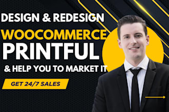 design and redesign woocommerce printful wordpress website, assistant