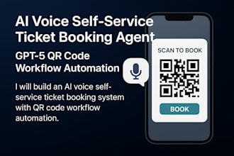 do ai voice self service ticket booking agent, gpt5 qr code workflow automation