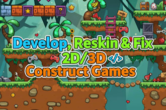 create 2d, construct 3 games, bug fix or reskin games in construct