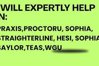 help with proctor u, praxis, sophia, teas, straighterline, sophia, wgu saylor