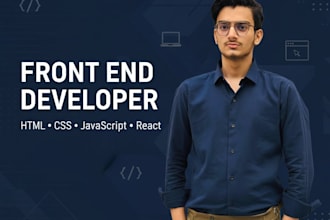 develop front end website, HTML , CSS , javascript, react as frontend developer