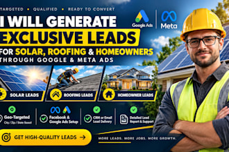 generate solar leads, roofing leads, homeowner lead through google and meta ads