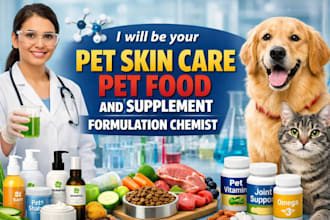 be your pet skin care ,pet food and supplement formulation chemist