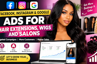 run facebook, instagram and google ads for hair extensions, wigs and salons