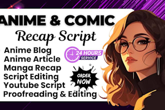 write you anime script, manga recap script, comic script, article and blog post