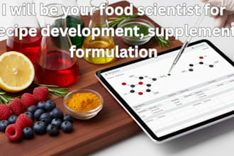 be your food scientist for recipe development, supplement formulation