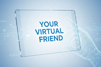 be your empathetic listener and supportive virtual friend