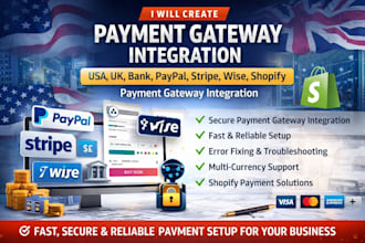 create USA, UK, bank paypal, stripe, wise, shopify payment gateway integration