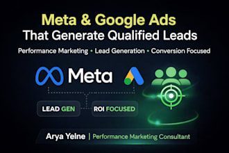 manage meta and google ads to generate qualified leads
