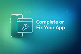 complete or fix your unfinished web or mobile application