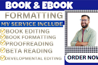 do developmental book editing, book formatting, proofreading  and novel writing