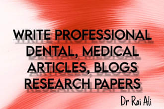 write dental medical, research articles and blogs
