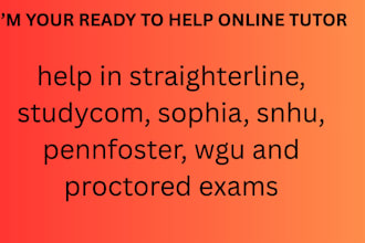 help in straighterline, studycom, sophia, snhu, pennfoster, wgu and proctored