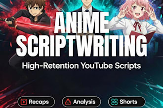 write high retention anime youtube scripts recaps essays whatif theory