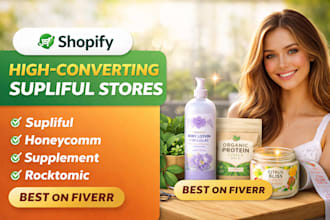build a converting shopify store for supliful,supplements,honeycomm, rockomic br