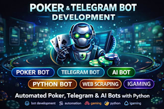 develop poker bot, telegram bot ai bots and web data scraping automation