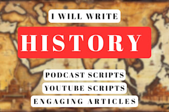 write an engaging script for your history podcast or youtube channel