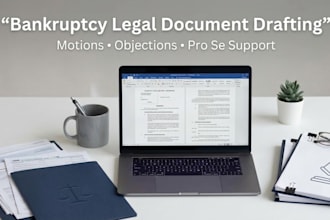 prepare bankruptcy legal documents and motions for chapter 7, 11 and 13