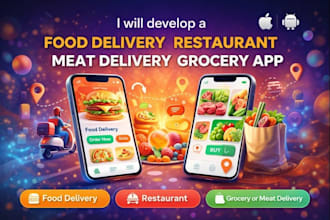 develop a food delivery app for restaurants and grocery stores