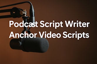write engaging scripts for anchor led videos, podcasts, and concept video