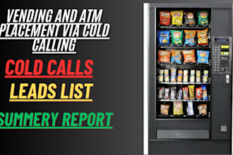 make cold calls for atm and vending machine placement locations