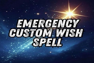 emergency wish spell, custom love, business growth get exactly what you wish