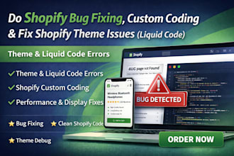 do shopify bug fixing shopify custom coding fix shopify theme issues liquid code