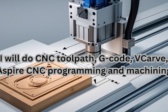do cnc toolpath, g code, vcarve, aspire cnc programming and machining