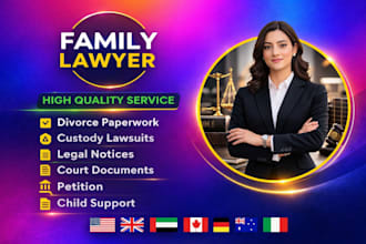 be your family lawyer for divorce, child custody and child support cases