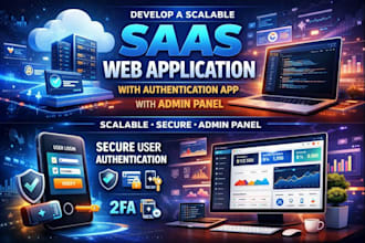 develop a scalable saas web application with authentication app with admin panel