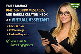 manage dms, send ppv messages, and handle creator inbox as a virtual assistant