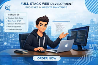 do full stack web development, bug fixes website maintenance