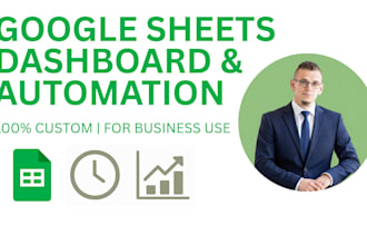 be your google sheets expert for dashboard, apps script and automation